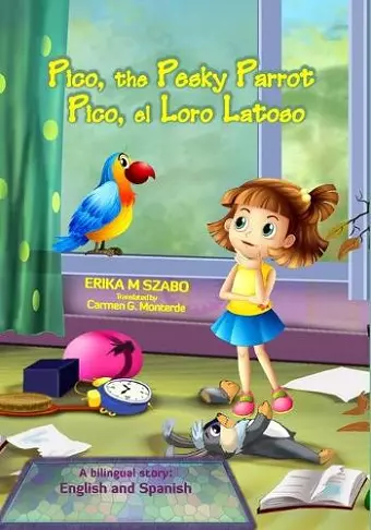 Pico, the Pesky Parrot - Pico, el Loro Latoso cover