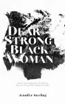 Dear Strong Black Woman cover