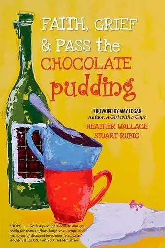 Faith, Grief & Pass the Chocolate Pudding cover