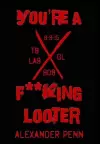 You're A F**king Looter cover