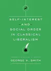 Self-Interest and Social Order in Classical Liberalism cover