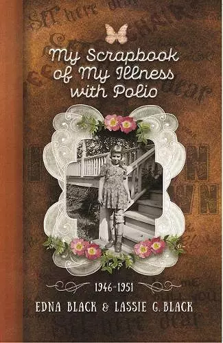 My Scrapbook of My Illness with Polio, 1946-1951 cover