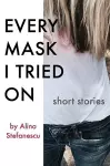 Every Mask I Tried On cover