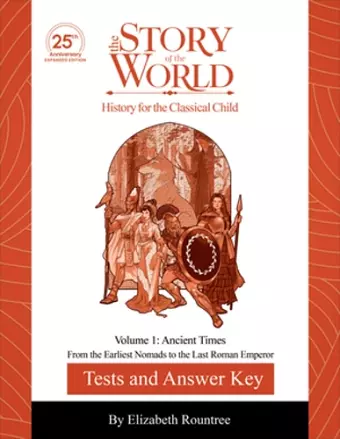 Test and Answer Key to The Story of the World, Volume 1: Ancient Times, 25th Anniversary Expanded Edition cover