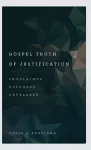 Gospel Truth of Justification cover
