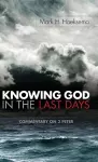 Knowing God in the Last Days cover