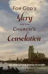 For God's Glory and the Church's Consolation cover