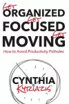 Get Organized. Get Focused. Get Moving. cover