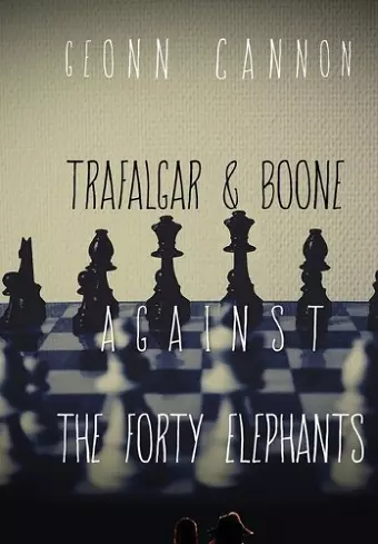 Trafalgar & Boone Against the Forty Elephants cover