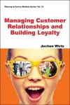 Managing Customer Relationships And Building Loyalty cover