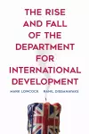 The Rise and Fall of the Department for International Development cover