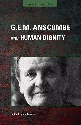 G.E.M. Anscombe and Human Dignity cover