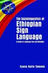The Sociolinguistics of Ethiopian Sign Language - A Study of Language Use and Attitudes cover