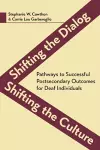 Shifting the Dialog, Shifting the Culture – Pathways to Successful Postsecondary Outcomes for Deaf Individuals cover