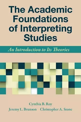 The Academic Foundations of Interpreting Studies – An Introduction to Its Theories cover