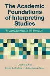 The Academic Foundations of Interpreting Studies – An Introduction to Its Theories cover