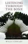 Listening through the Bone – Collected Poems cover