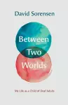 Between Two Worlds – My Life as a Child of Deaf Adults cover