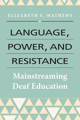 Language, Power, and Resistance – Mainstreaming Deaf Education cover