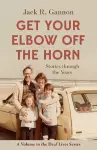 Get Your Elbow Off the Horn – Stories through the Years cover