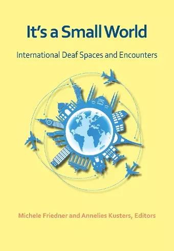 It`s a Small World – International Deaf Spaces and  Encounters cover