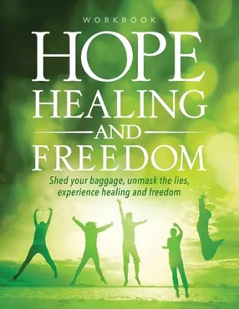 Hope Healing and Freedom Seminar Workbook cover