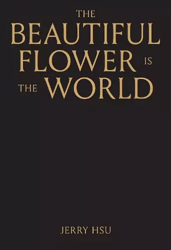 The Beautiful Flower is the World cover