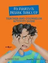 My Anxiety is Messing Things Up - Teacher and Counselor Guide cover