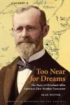 Too Near for Dreams – The Story of Cleveland Abbe, America`s First Weather Forecaster cover