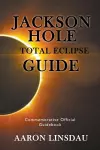 Jackson Hole Total Eclipse Guide cover