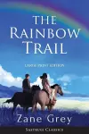 The Rainbow Trail (Annotated) LARGE PRINT cover