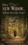 I'm a New Widow...What Do I Do Now? cover