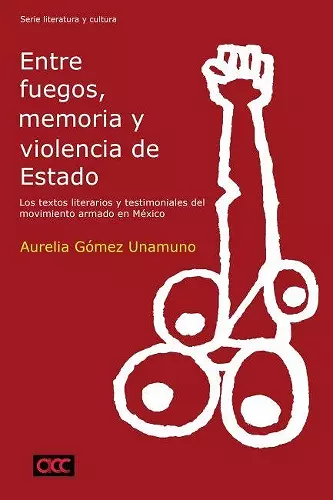 Entre fuegos, memoria y violencia de Estado cover