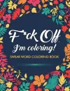 F*ck Off, I'm Coloring! Swear Word Coloring Book cover