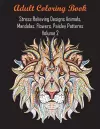 Adult Coloring Book Stress Relieving Designs Animals, Mandalas, Flowers, Paisley Patterns Volume 2 cover