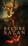 Begone Satan! AND Mary Crushes the Serpent cover