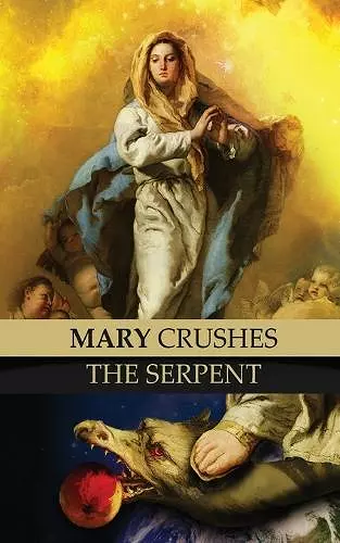 Mary Crushes the Serpent AND Begone Satan! cover