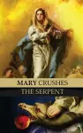 Mary Crushes the Serpent AND Begone Satan! cover