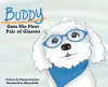 Buddy Gets His First Pair of Glasses cover