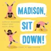 Madison, Sit Down! cover