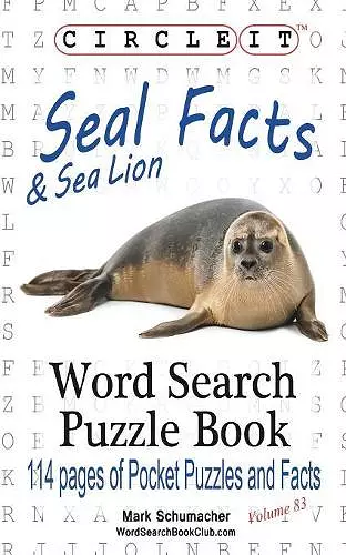 Circle It, Seal and Sea Lion Facts, Word Search, Puzzle Book cover