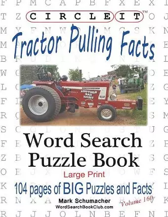 Circle It, Tractor Pulling Facts, Large Print, Word Search, Puzzle Book cover