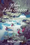 Where Lady Slippers Grow cover