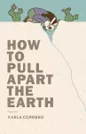 How to Pull Apart the Earth cover