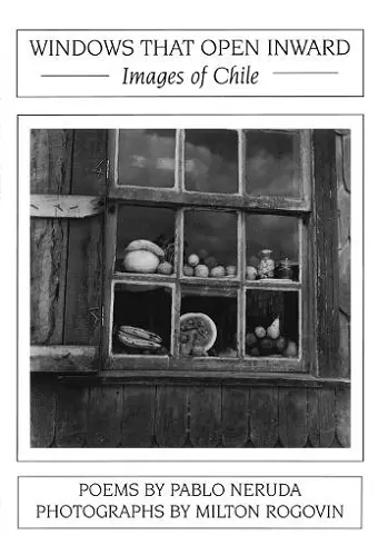 Windows That Open Inward: Images of Chile cover