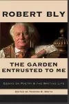 The Garden Entrusted to Me: Essays on Poetry & the Writing Life cover