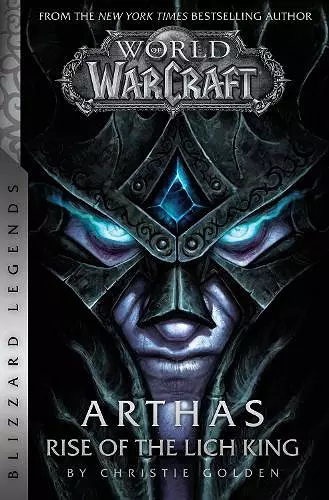 World of Warcraft: Arthas - Rise of the Lich King - Blizzard Legends cover