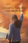 Let God Use You to Solve Your Problems cover