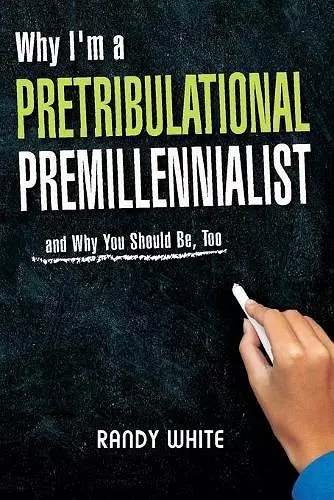 Why I Am A Pretribulational Premillennialist cover
