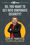 So, You Want to Get into Corporate Security? cover